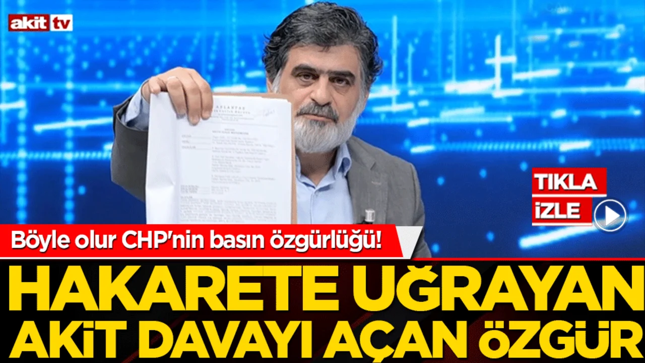 Böyle olur CHP'nin basın özgürlüğü! Hakarete uğrayan Akit davayı açan Özgür