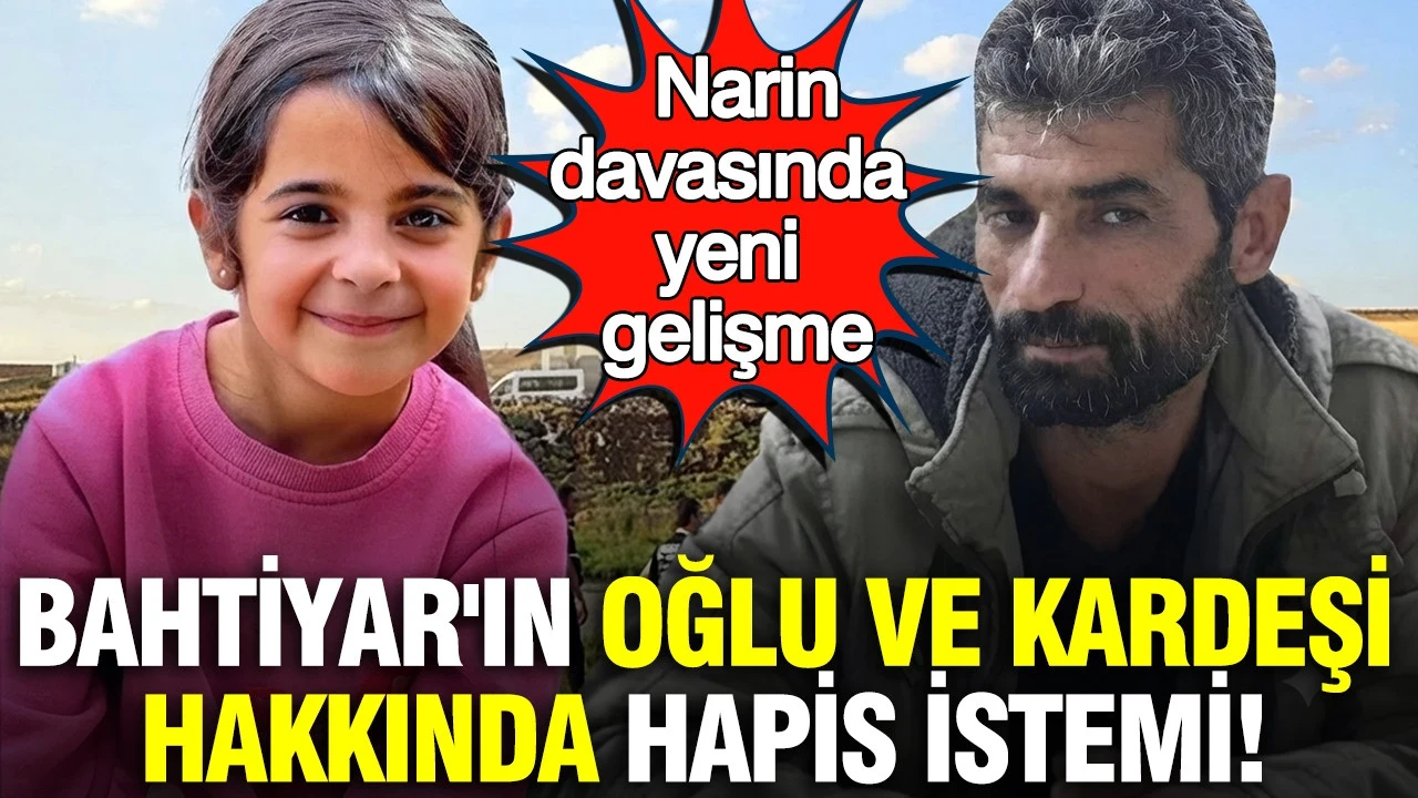 Narin Güran davasında yeni gelişme: Nevzat Bahtiyar'ın oğlu ve kardeşi hakkında hapis istemi