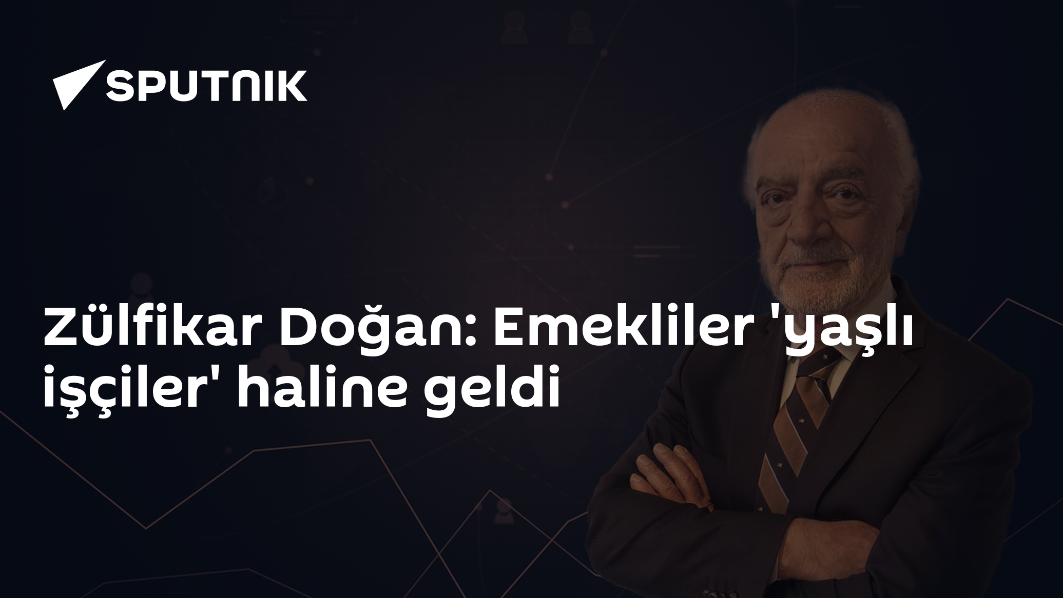 Zülfikar Doğan: Emekliler 'yaşlı işçiler' haline geldi