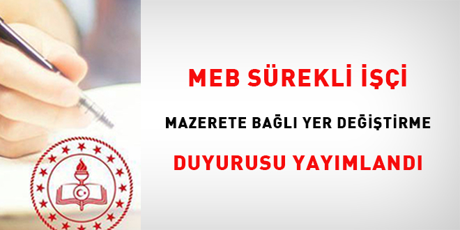MEB Sürekli İşçi Mazerete Bağlı Yer Değiştirme duyurusu yayımlandı