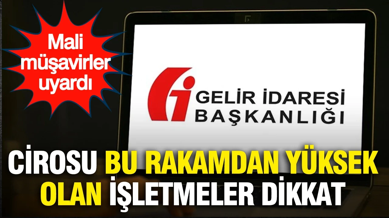 Mali müşavirler uyardı...Cirosu bu rakamdan yüksek olan işletmeler dikkat