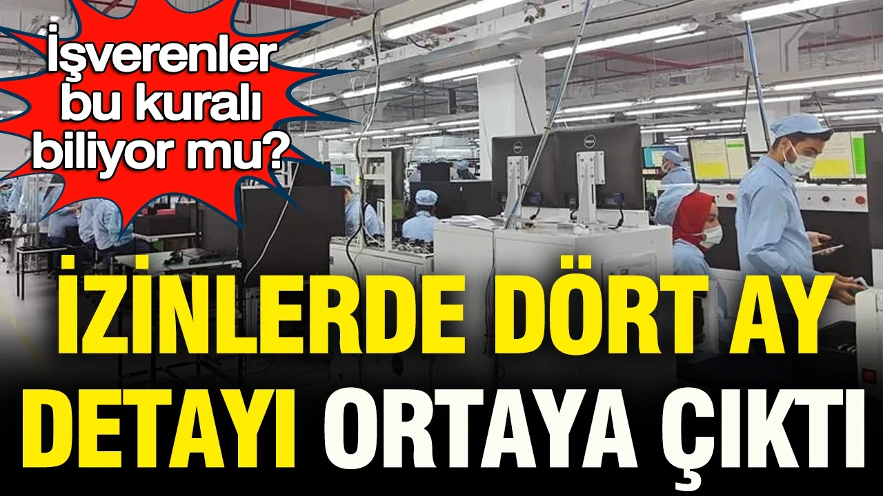 İzinlerde 4 ay detayı ortaya çıktı: İşverenler bu kuralı biliyor mu?