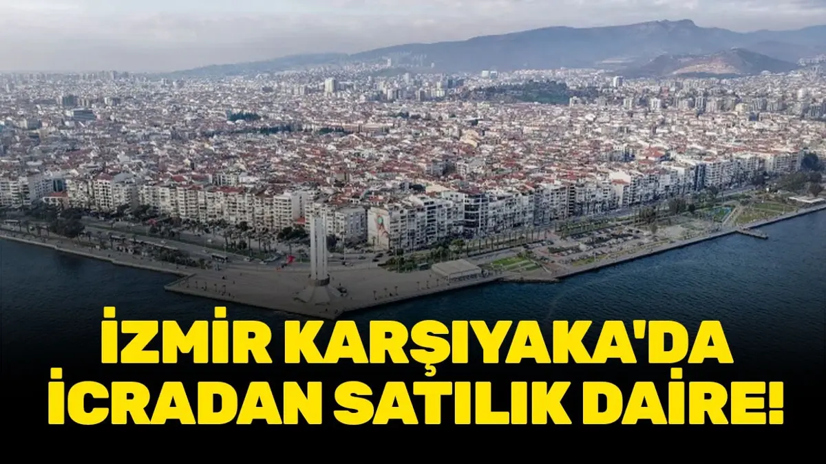 İzmir Karşıyaka'da icradan satılık daire!