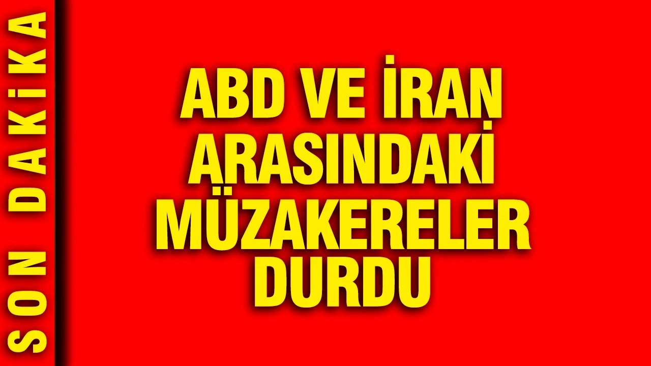ABD ve İran arasındaki müzakereler durdu