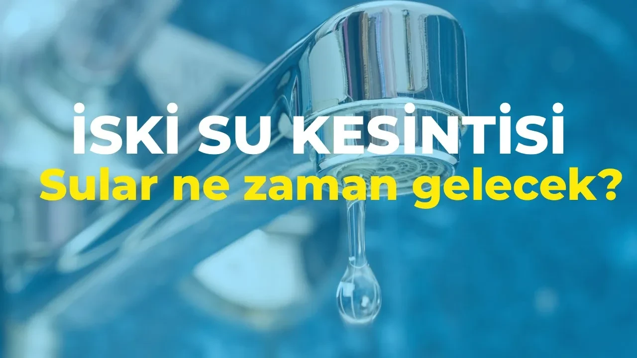 İstanbul su kesintisi programı 17 Haziran 2026! (İSKİ) İstanbul'da sular ne zaman gelecek?