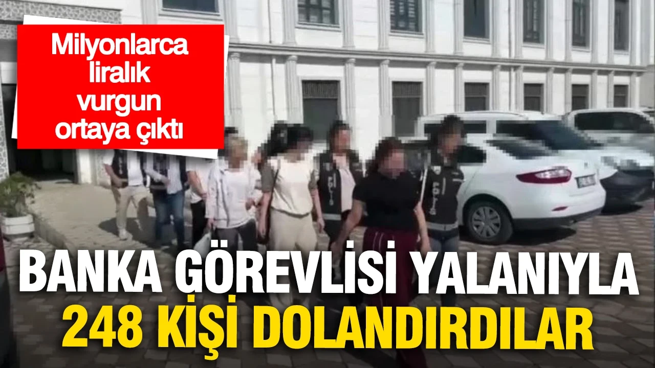 Banka görevlisi yalanıyla 248 kişiyi dolandırdılar. 6 kişi tutuklandı