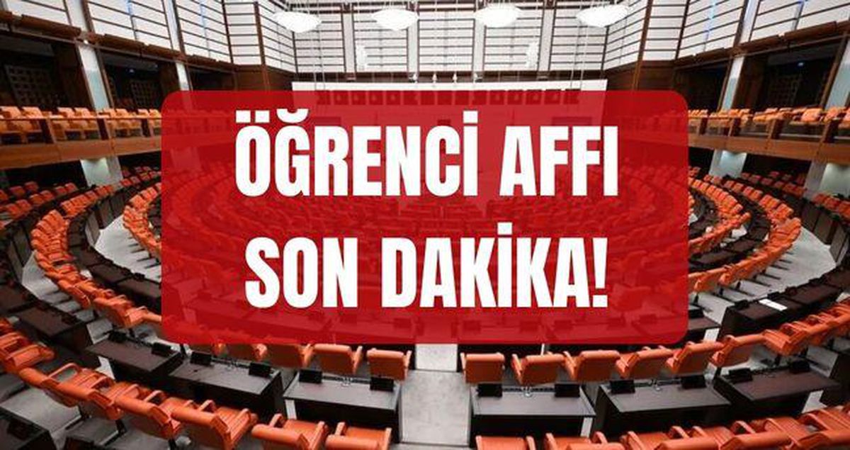 Öğrenci affı çıktı mı, Meclis'ten geçti mi? SON DAKİKA! Öğrenci affı kimleri kapsıyor, şartları neler?
