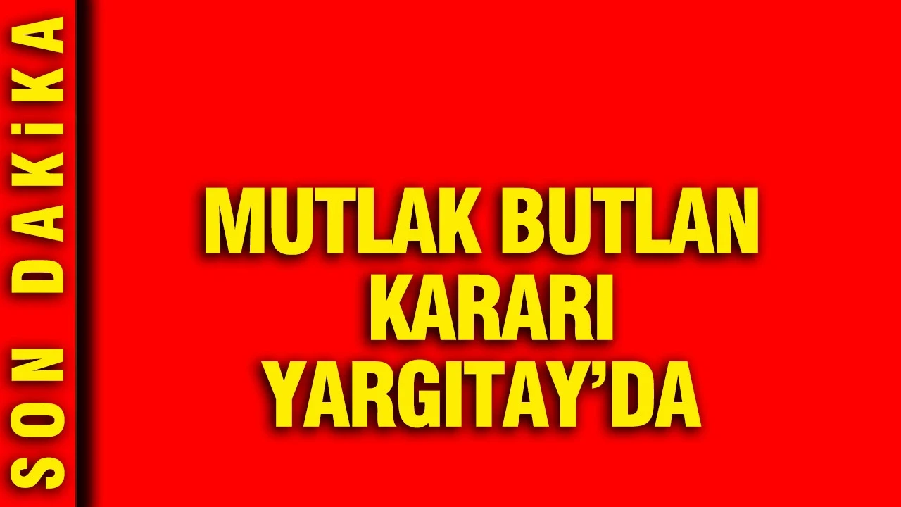 Mutlak butlan kararı Yargıtay'da