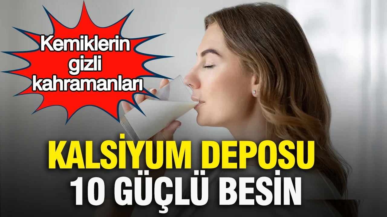 Kemiklerin gizli kahramanları: Kalsiyum deposu 10 güçlü besin