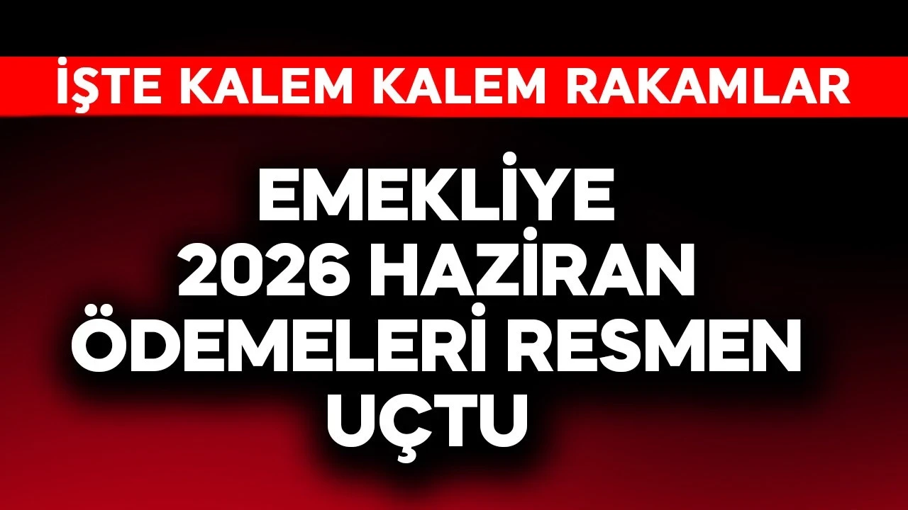 Emekliye 2026 haziran ödemeleri resmen uçtu