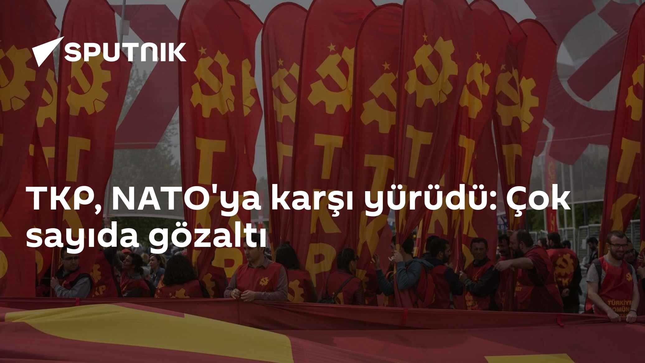 TKP, NATO'ya karşı yürüdü: Çok sayıda gözaltı