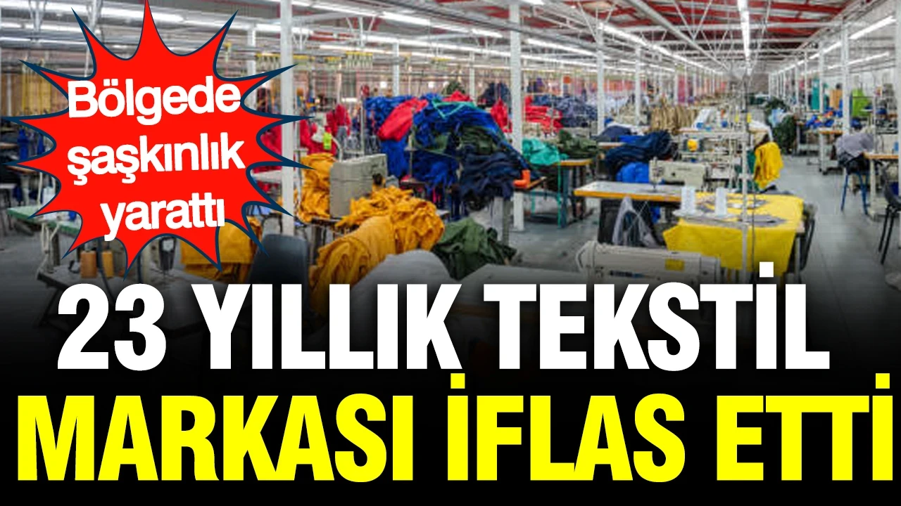 23 yıllık tekstil markası iflas etti: Bölgede şaşkınlık yarattı