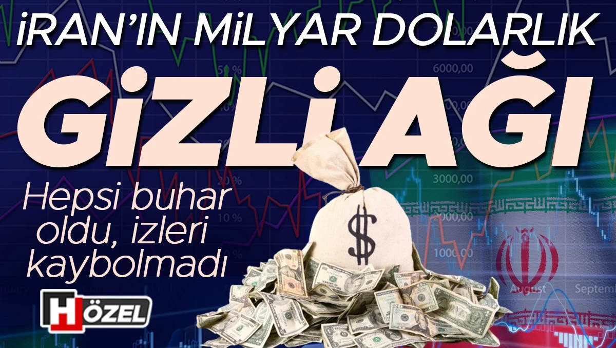 İran’ın milyar dolarlık gizli ağı! Hepsi buhar oldu ama izleri kaybolmadı… Para zincirinde karanlık nokta