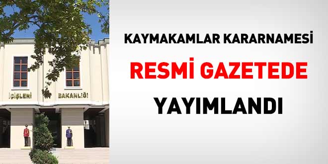 Kaymakamlar kararnamesi yayımlandı