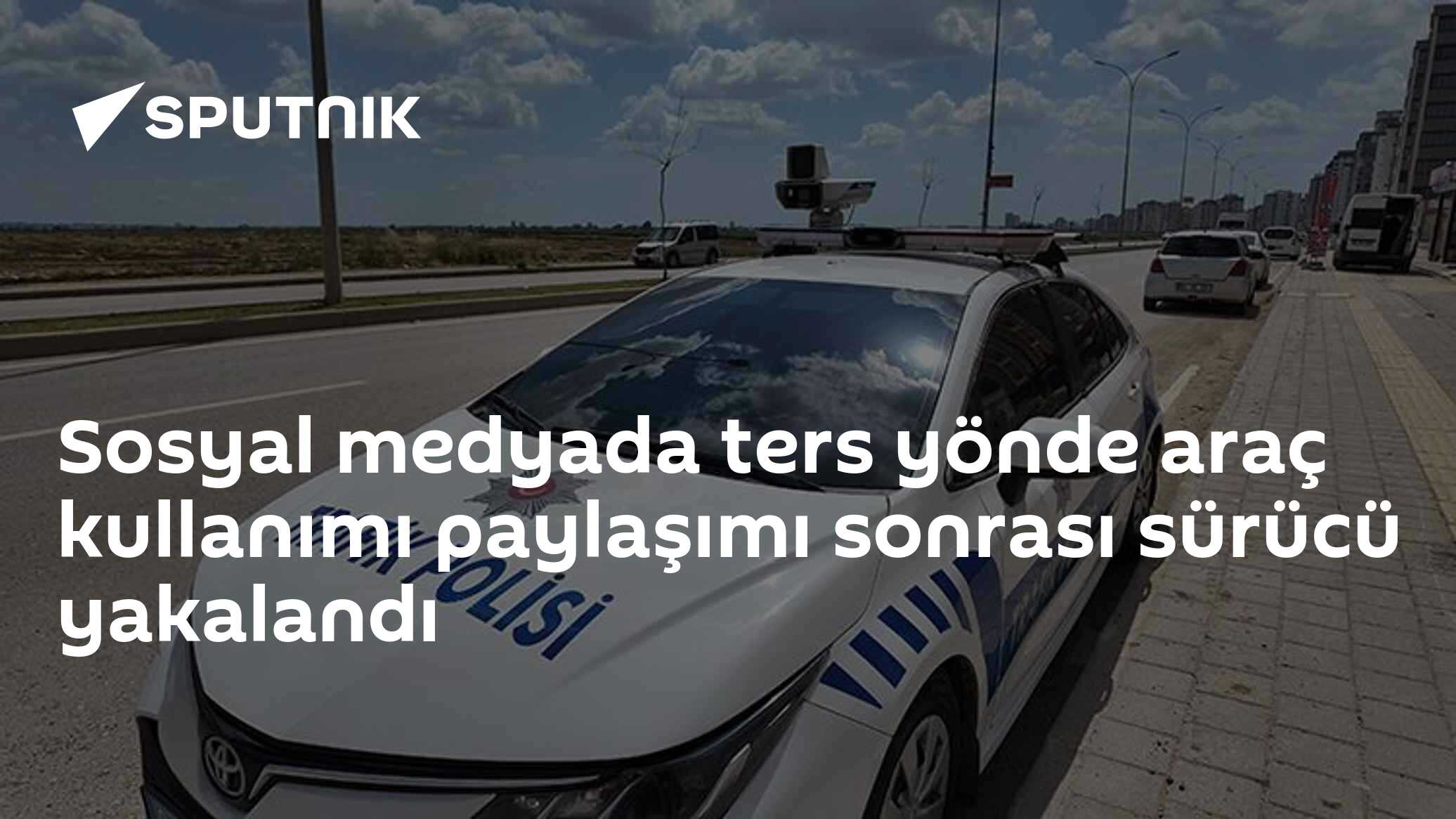 Sosyal medyada ters yönde araç kullanımı paylaşımı sonrası sürücü yakalandı