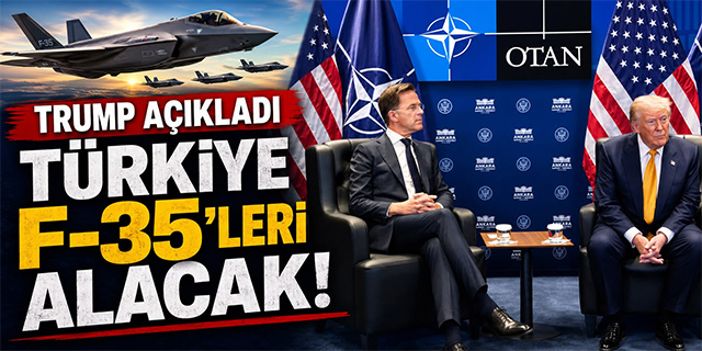 Trump açıkladı; "Türkiye F-35'leri alacak"