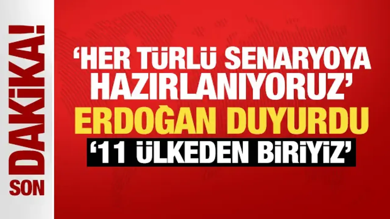 Cumhurbaşkanı Erdoğan duyurdu: Her türlü senaryoya karşı kendimizi hazırlıyoruz!