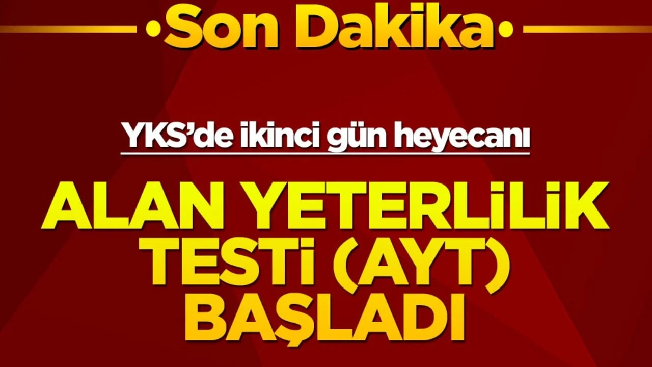 YKS'de ikinci gün heyecanı: Alan Yeterlilik Testi (AYT) başladı