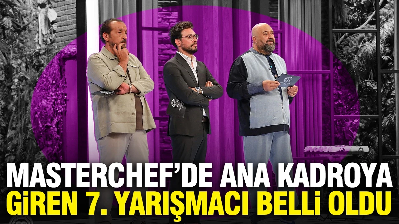 MasterChef'de ana kadroya giren 7. yarışmacı kim oldu?