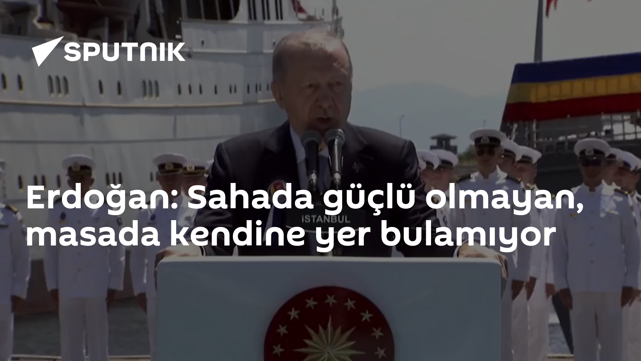 Erdoğan: Sahada güçlü olmayan, masada kendine yer bulamıyor
