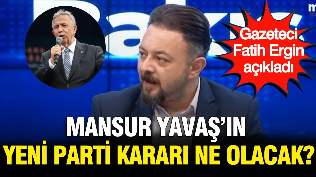 Gazeteci Fatih Ergin açıkladı: Mansur Yavaş'ın Yeni Parti kararı ne olacak?