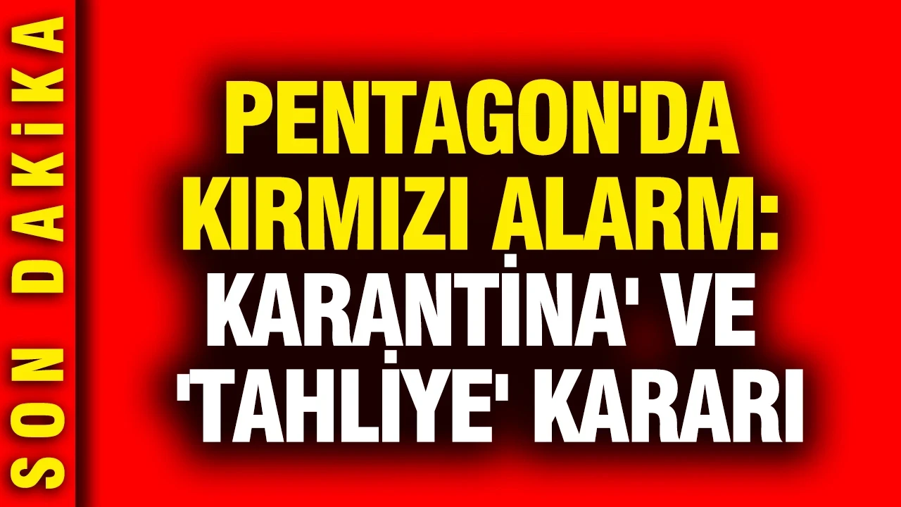 Pentagon'da kırmızı alarm: Karantina' ve 'tahliye' kararı