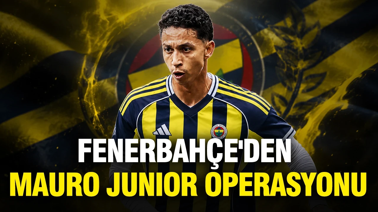 Fenerbahçe, Mauro Junior için düğmeye bastı