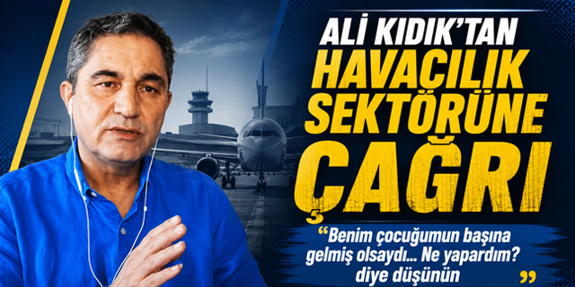 Ali Kıdık'tan Havacılık Camiasına Çağrı