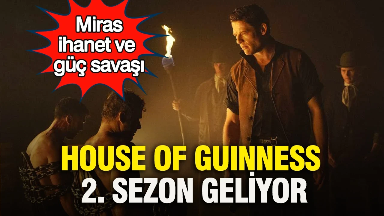 Miras, ihanet ve güç savaşı: House of Guinness 2. sezon geliyor