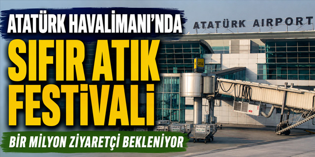 Atatürk Havalimanı'nda Sıfır Atık Festivali Başlıyor