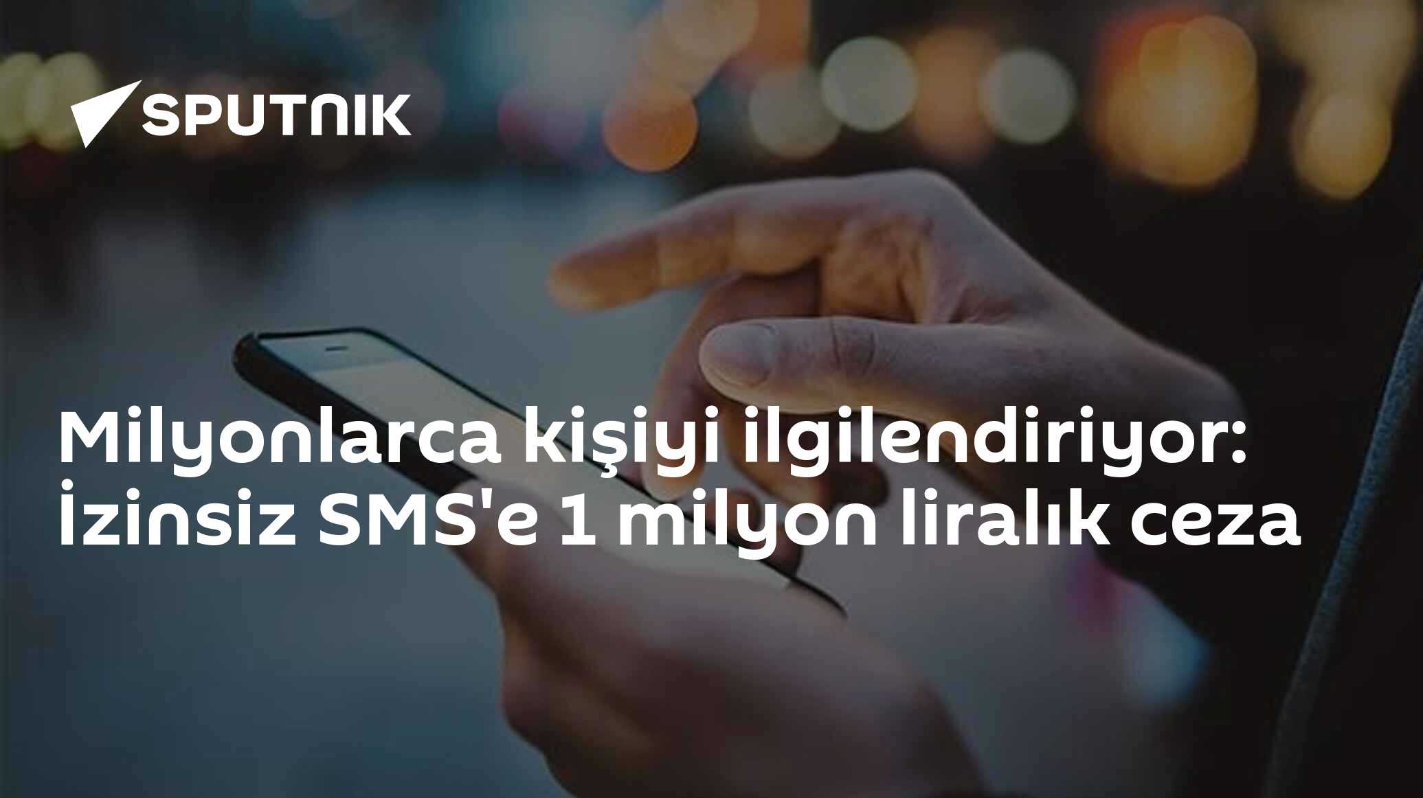 Milyonlarca kişiyi ilgilendiriyor: İzinsiz SMS'e 1 milyon liralık ceza