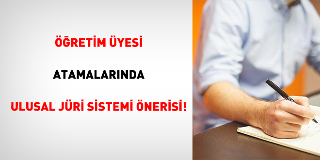 Öğretim Üyesi Atamalarında Ulusal Jüri Sistemi Önerisi!