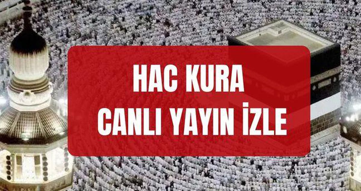 HAC KURA CANLI İZLE: Hac kurası canlı nereden nasıl izlenir? Hac kuraları ne zaman çekilecek?