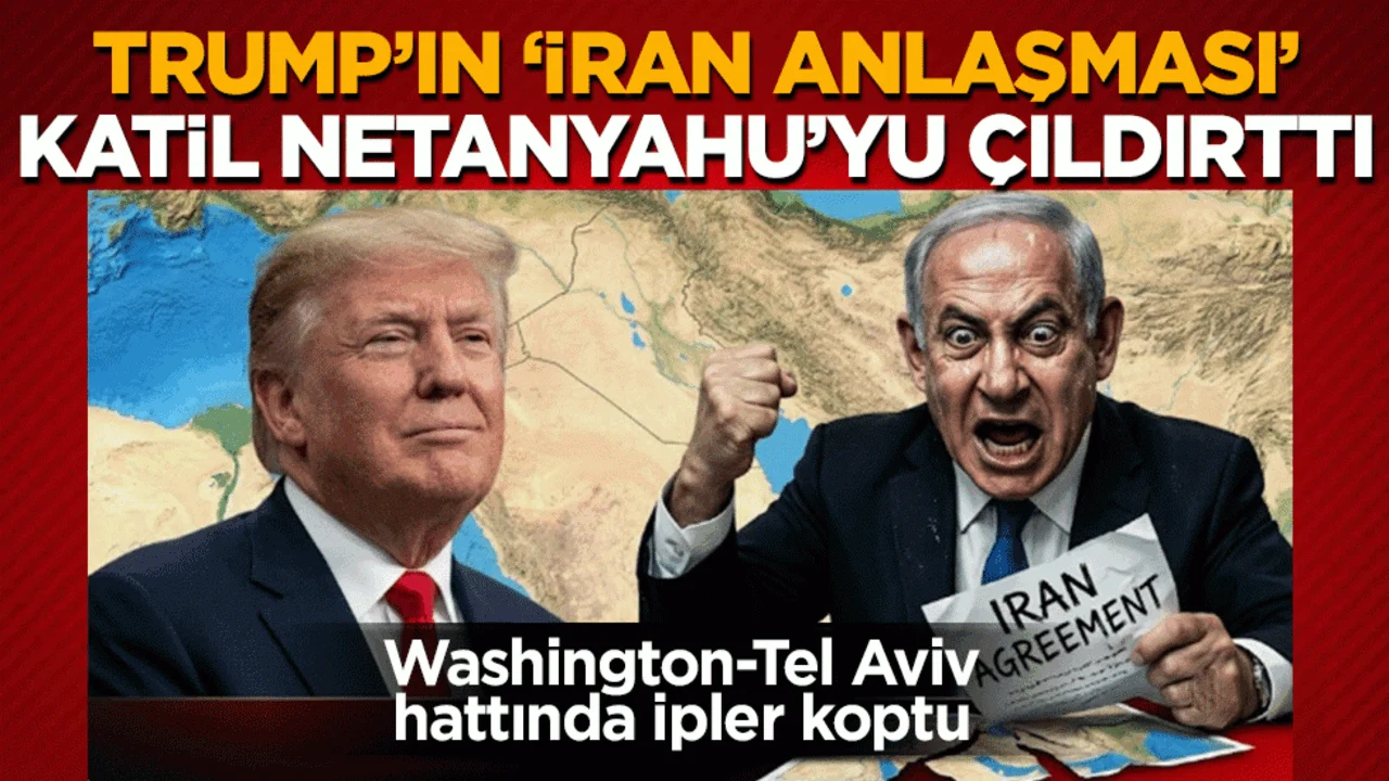 Washington-Tel Aviv hattında ipler koptu! Trump'ın ‘İran anlaşması’ katil Netanyahu'yu çıldırttı