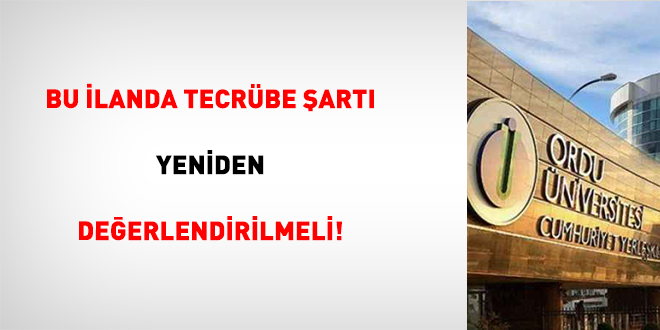 Bu ilanda tecrübe şartı yeniden değerlendirilmeli!