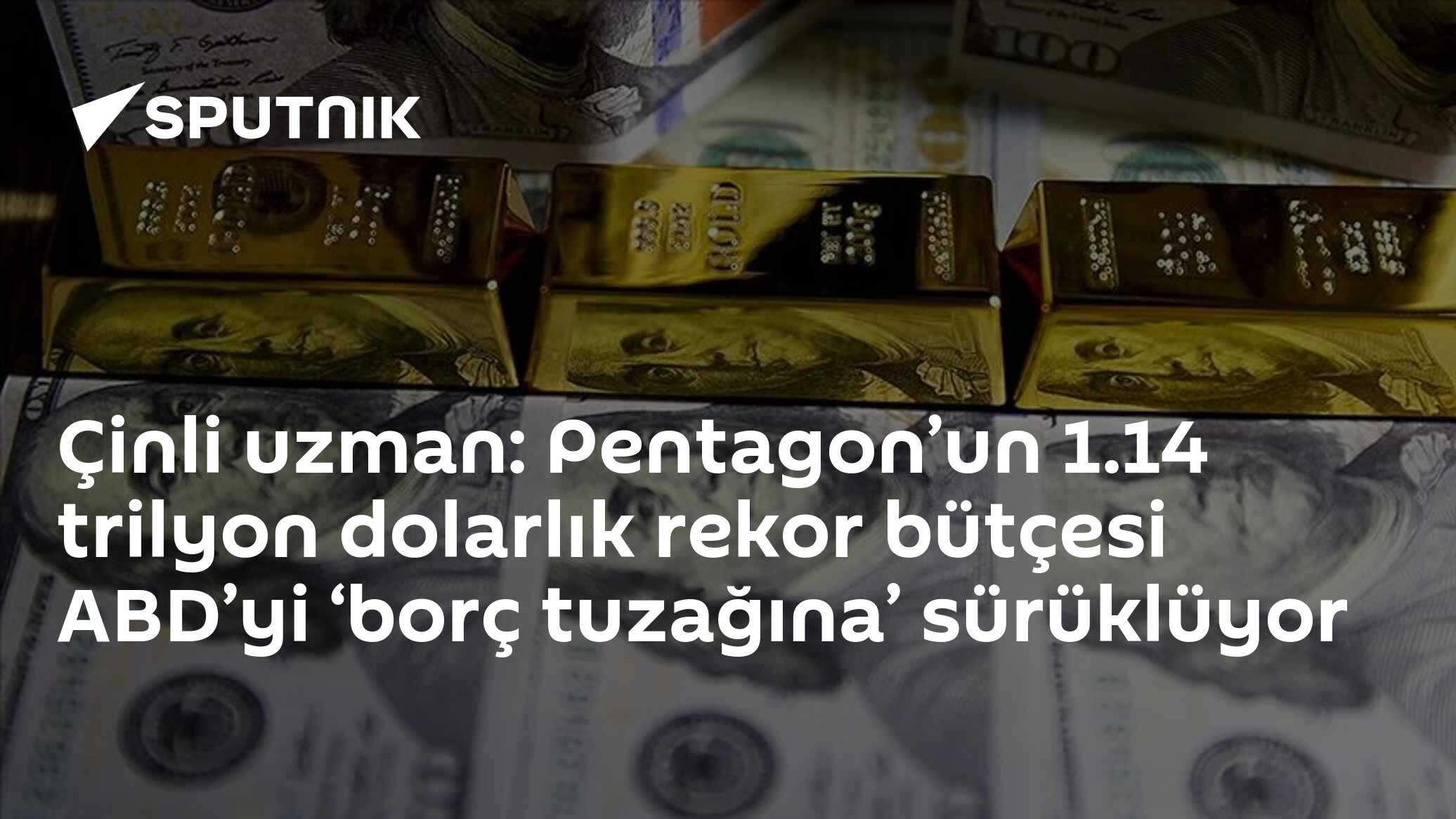 Çinli uzman: Pentagon’un 1.14 trilyon dolarlık rekor bütçesi ABD’yi ‘borç tuzağına’ sürüklüyor