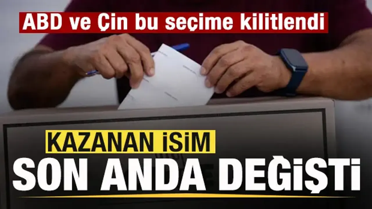 Çin ve ABD'nin gözü bu seçimde! Kazanan isim son anda değişti!