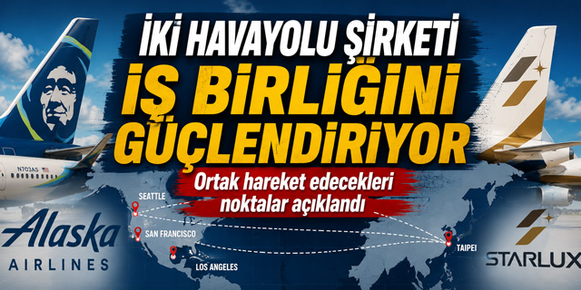 Alaska Airlines ve Starlux İş Birliğini Genişletiyor