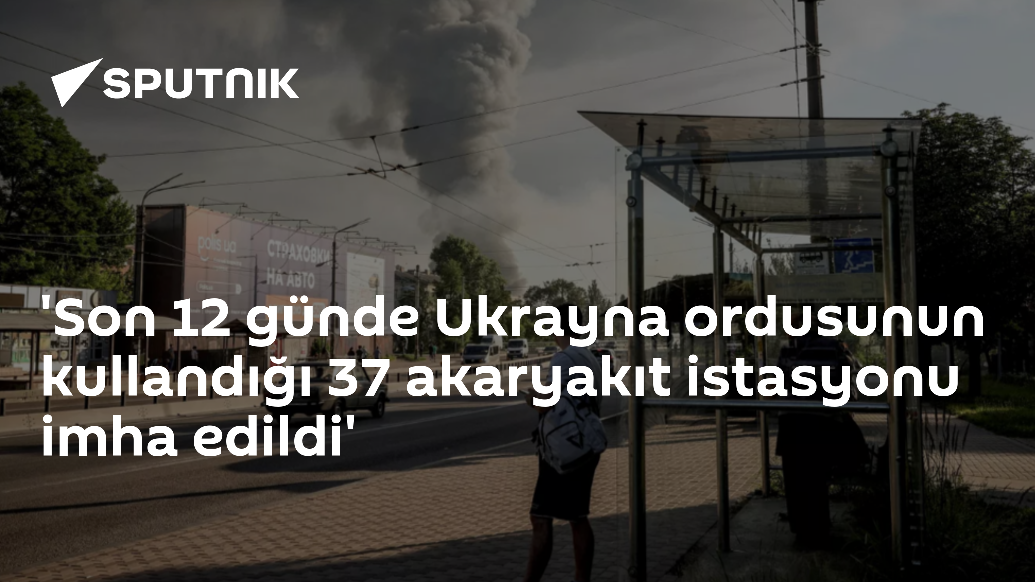 'Son 12 günde Ukrayna ordusunun kullandığı 37 akaryakıt istasyonu imha edildi'