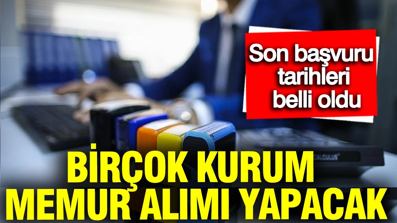 Memur alımında büyük liste açıklandı: Son başvuru tarihleri belli oldu