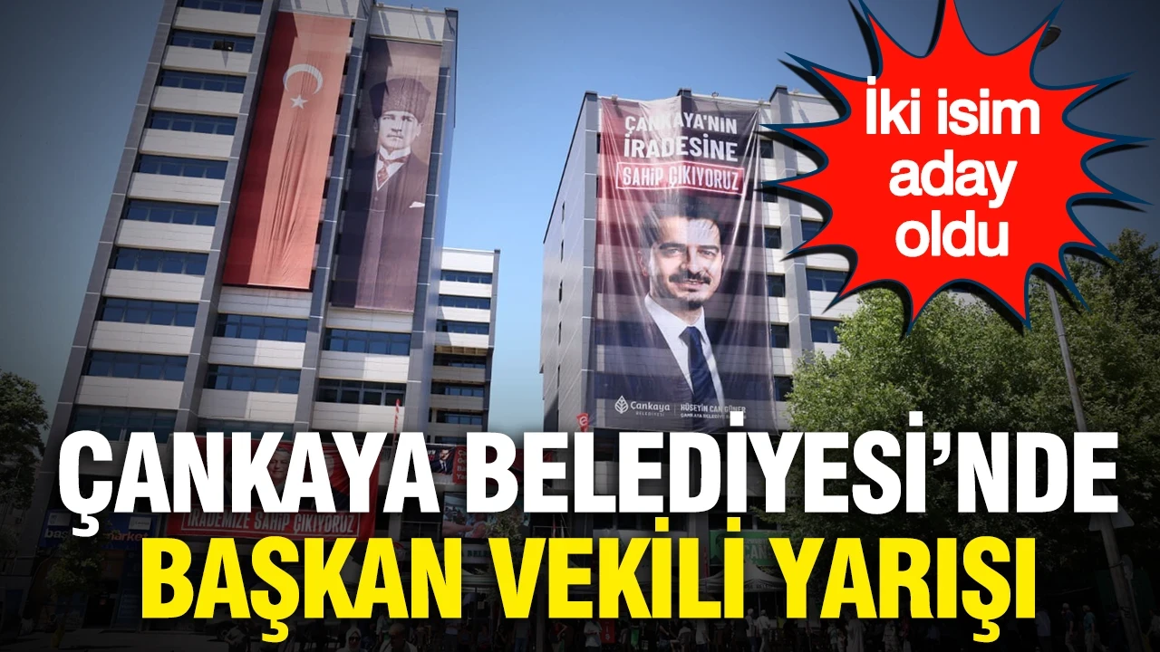 Çankaya Belediyesi’nde başkan vekili yarışı… İki isim aday oldu
