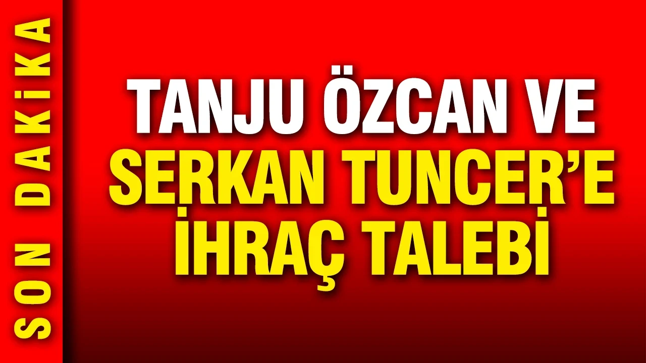 CHP'de Tanju Özcan ve Serkan Tuncer ihraç talebiyle disipline sevk edildi