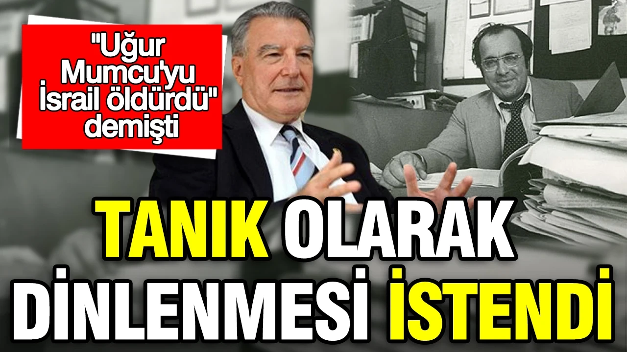 'Uğur Mumcu'yu İsrail öldürdü' demişti: Tanık olarak dinlenmesi istendi