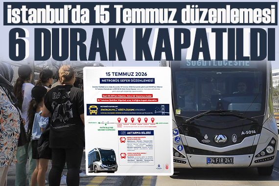 İstanbul’da 15 Temmuz düzenlemesi: Metrobüste güzergâh değişti