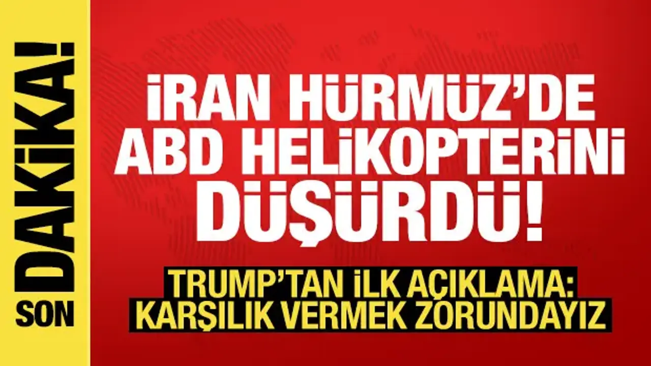 İran, ABD helikopterini düşürdü! Trump: Karşılık vermek zorundayız