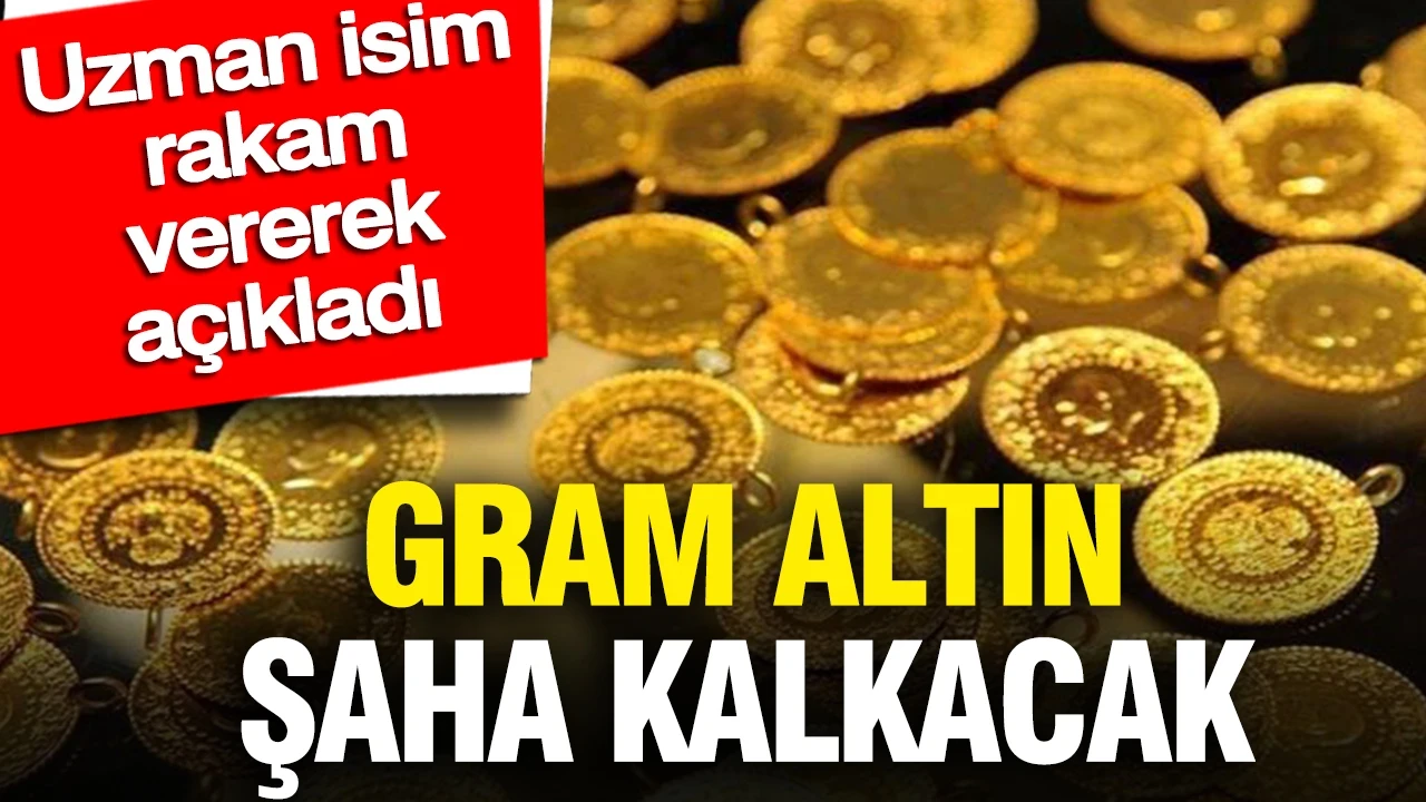 Gram altın şaha kalkacak: Uzman isim rakam vererek açıkladı