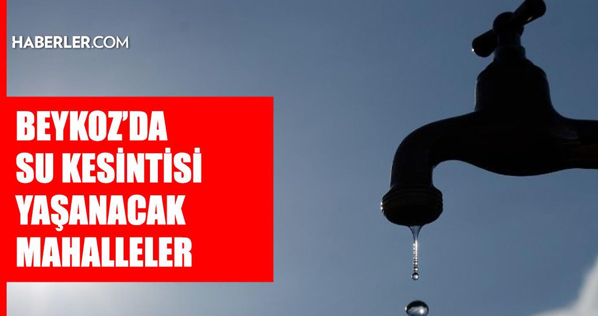 İstanbul BEYKOZ su kesintisi! 23-24 Haziran İSKİ Beykoz su kesintisi ne zaman bitecek, sular ne zaman gelecek?