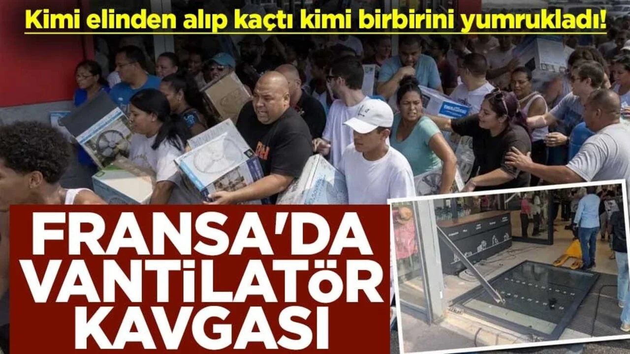 Kimi elinden alıp kaçtı kimi birbirini yumrukladı! Fransa'da vantilatör kavgası