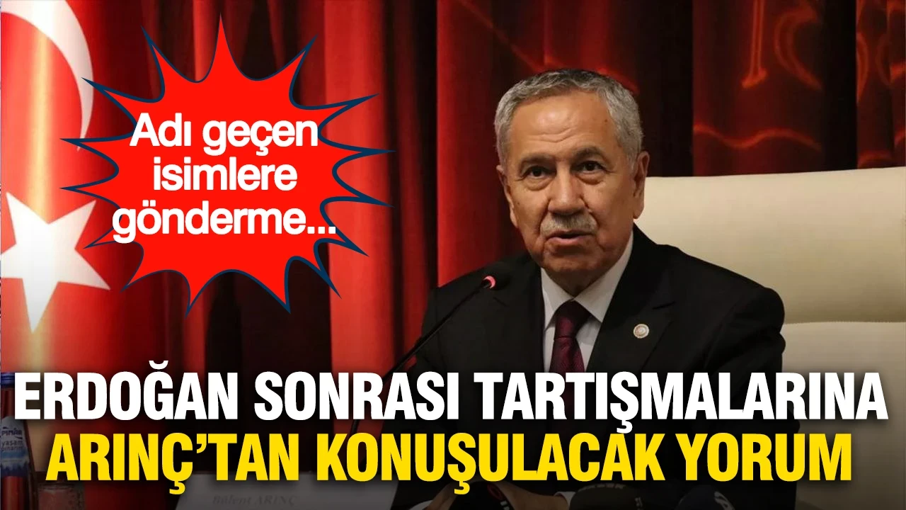 Erdoğan sonrası tartışmalarına Arınç'tan çok konuşulacak yorum