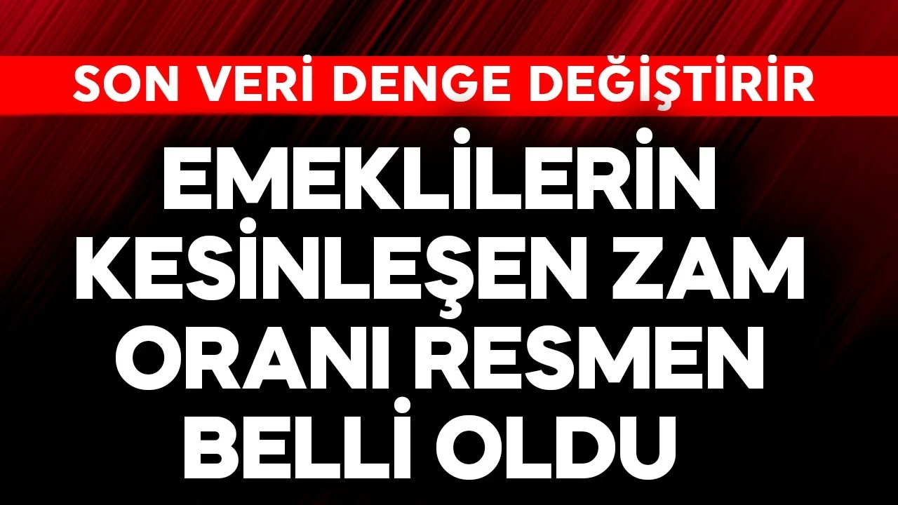 Emeklilerin kesinleşen zam oranı resmen belli oldu
